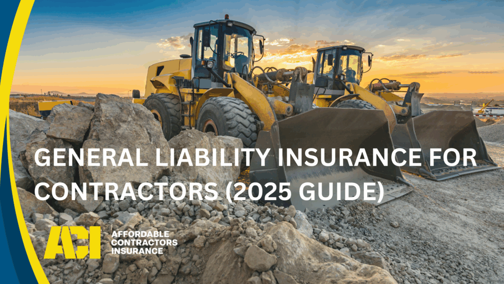 General Liability Insurance for Contractors (2025 Guide)